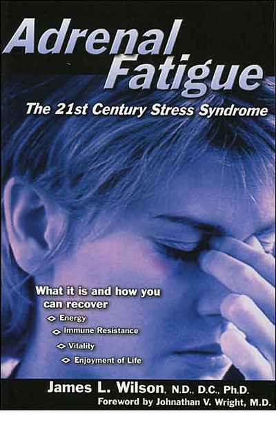 Adrenal Fatigue: The 21st Century Stress Syndrome